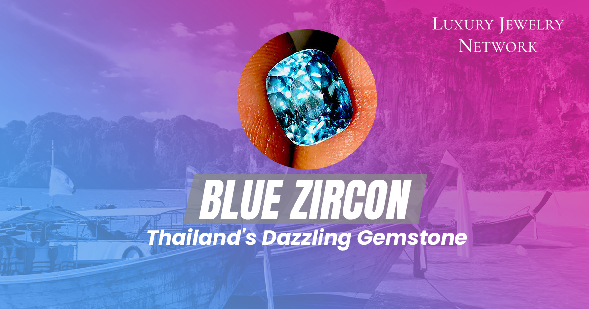 Blue Zircon: Thailand's Dazzling Gemstone