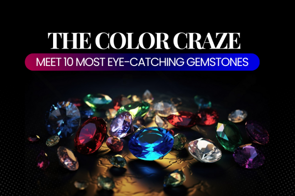 Most Eye-Catching Gemstones