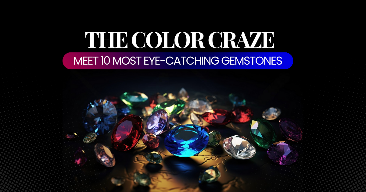 Most Eye-Catching Gemstones