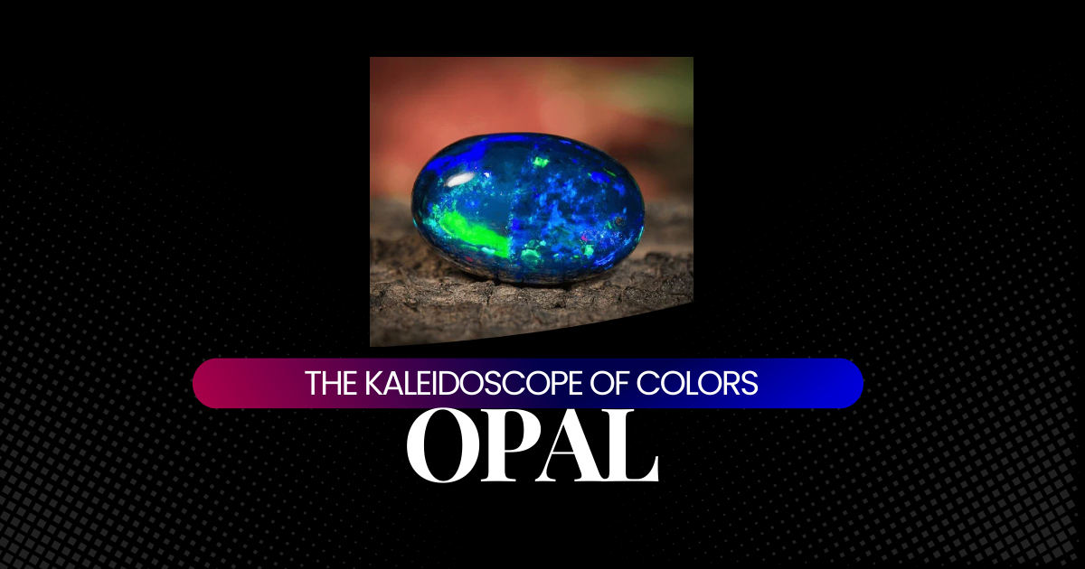 Opal: The Kaleidoscope of Colors