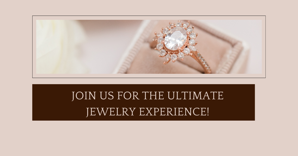 the Ultimate Jewelry Experience!