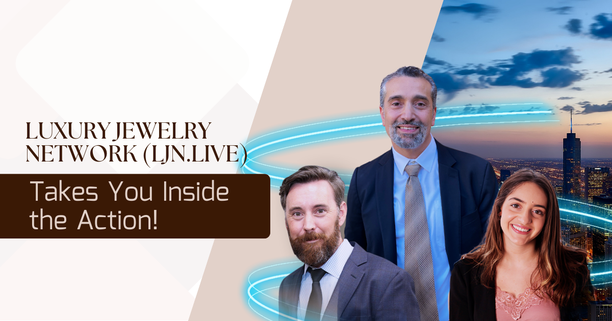 Luxury Jewelry Network (LJN.LIVE) Takes You Inside the Action!