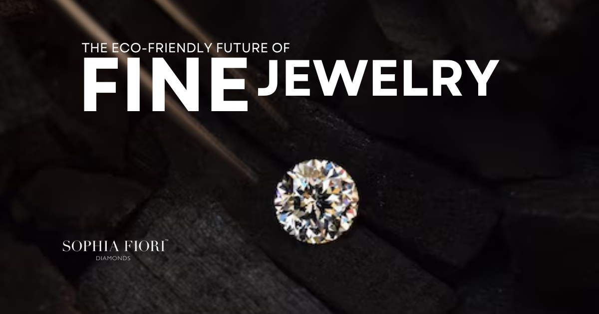 The Eco-Friendly Future of Fine Jewelry