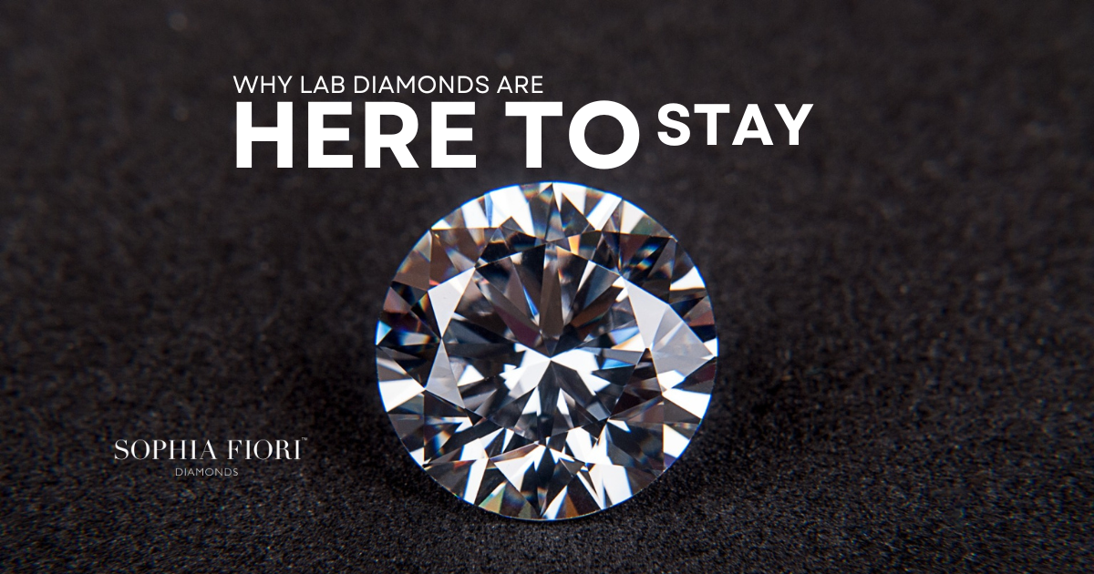 Lab Diamonds Are Here to Stay